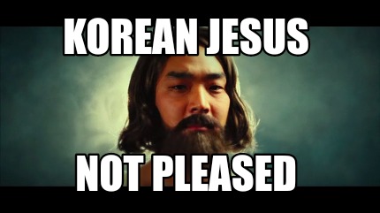 Korean Jesus NOT pleased